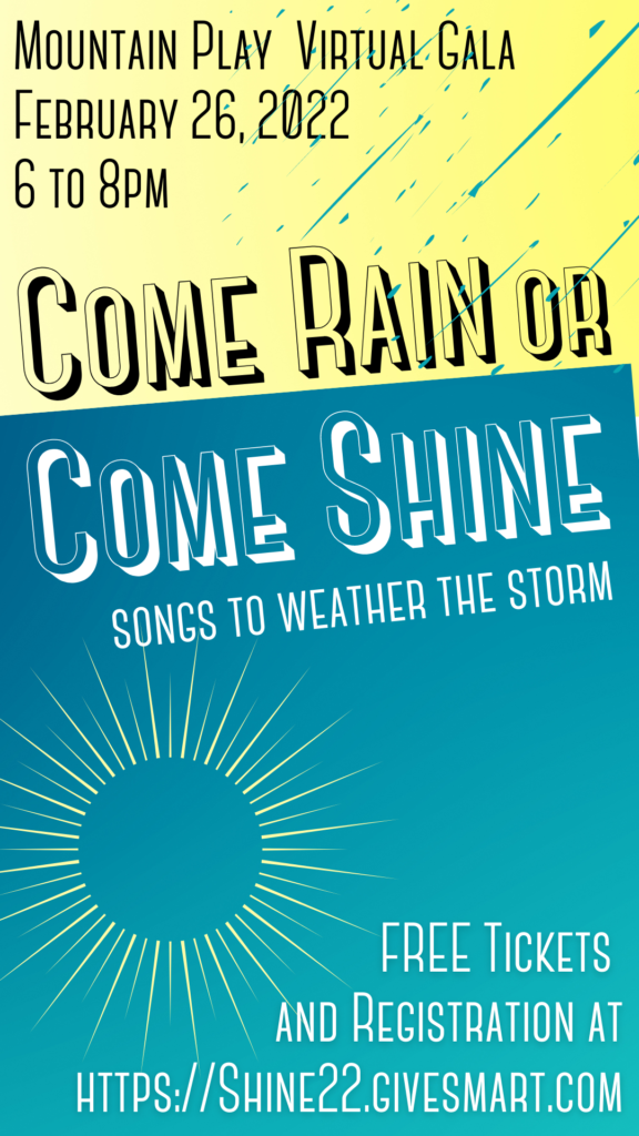 Join us for our 2022 Gala celebration of the Mountain Play at COME RAIN OR COME SHINE, SONGS TO WEATHER THE STORM.