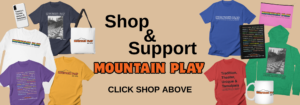 Shop at and Support the Mountain Play - click the Shop Button at the top of the page